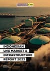 Indonesian LNG Market & Infrastructure Report 2023
